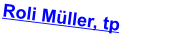 Roli Müller, tp